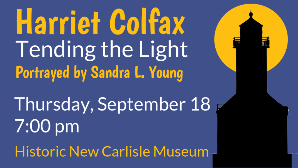 Harriet Colfax tending the light presented by Sandra L. Young. Thursday, September 18 at 7:00 pm at Historic New Carlisle